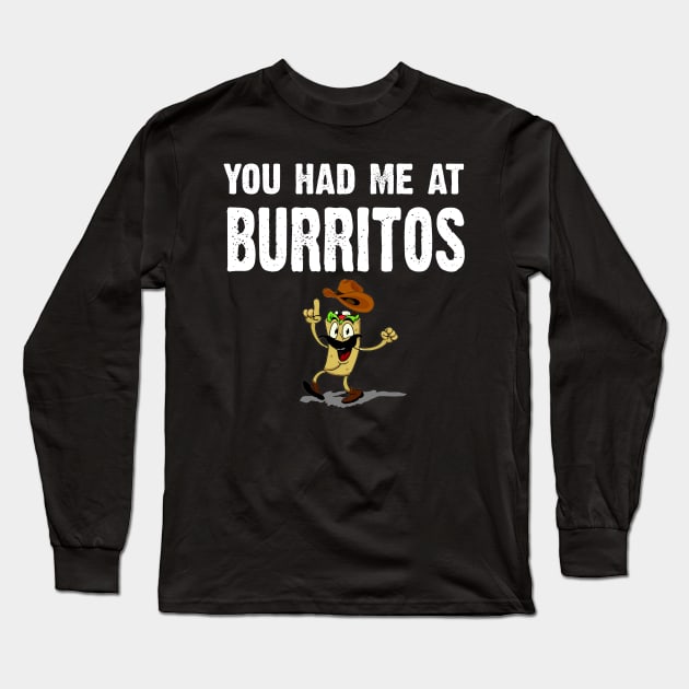 You Had Me At Burrito Long Sleeve T-Shirt by CoolApparelShop